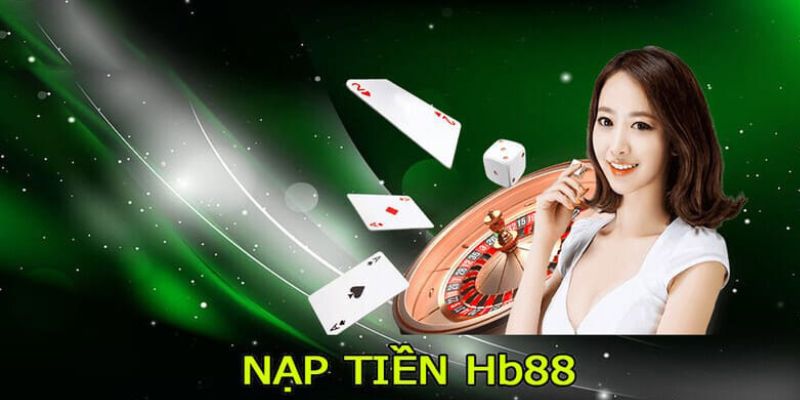 Nạp tiền hb88 nhanh chóng và tiện lợi